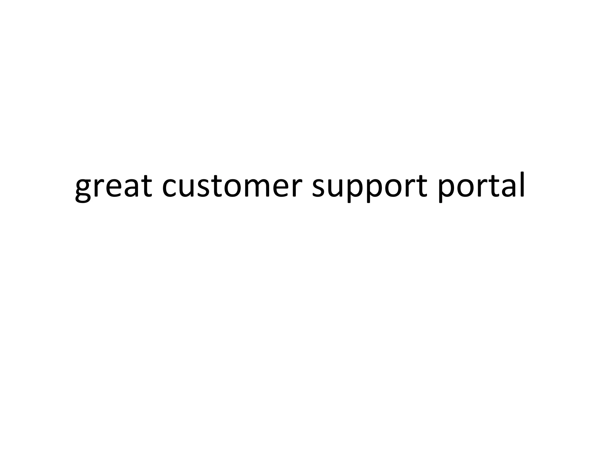 great customer support portal 