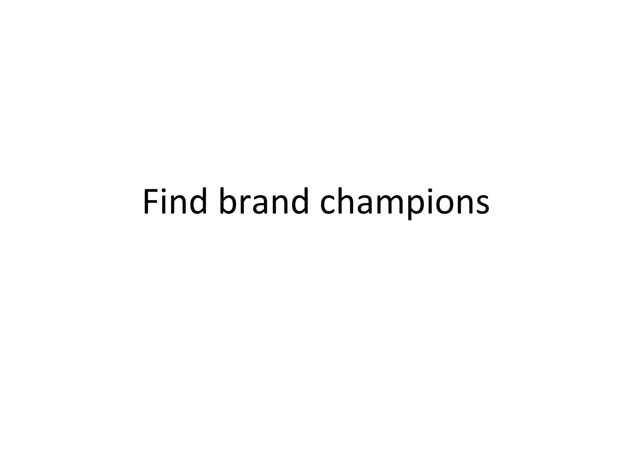 Find brand champions 