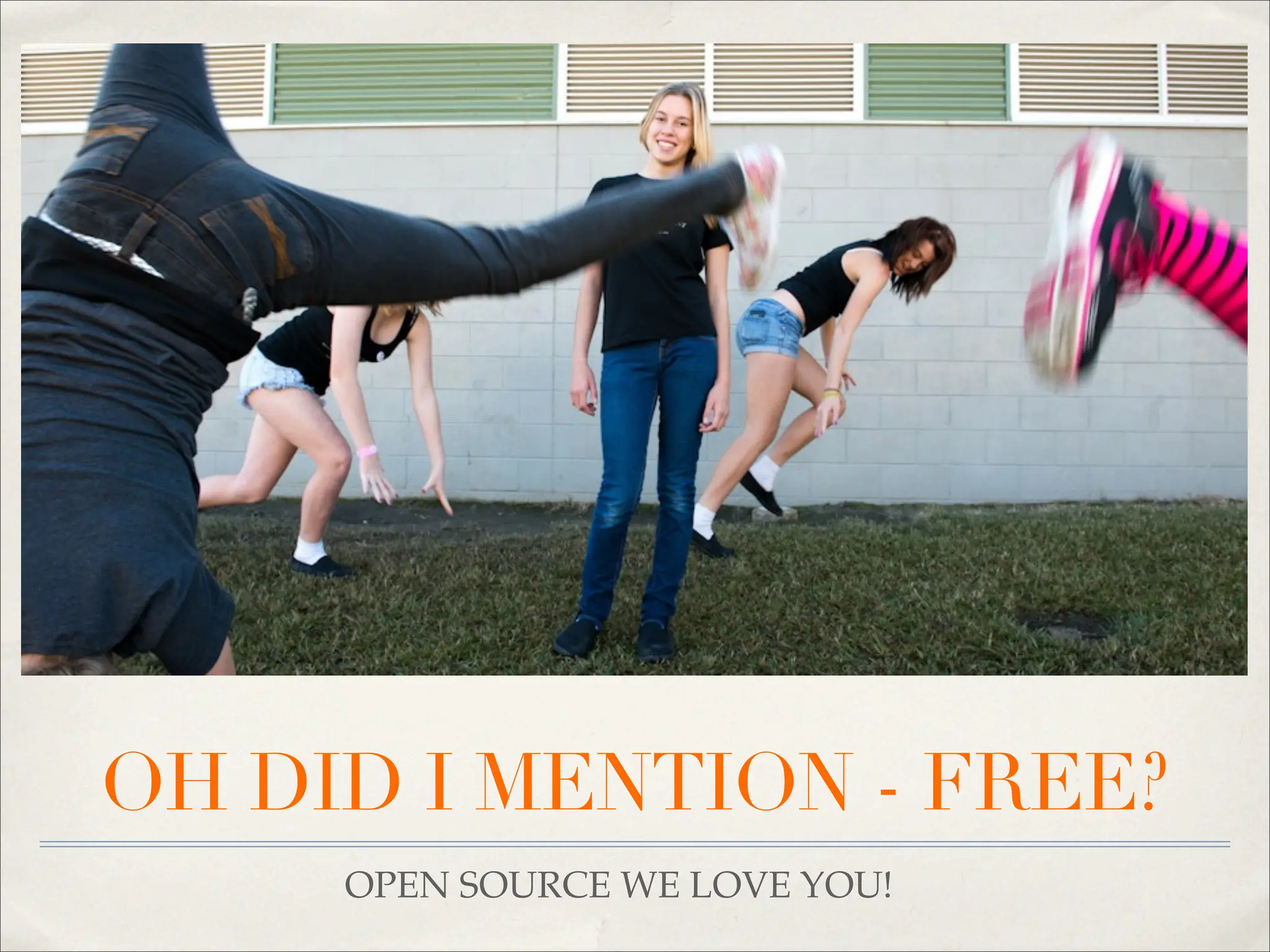 OH DID I MENTION - FREE?
     OPEN SOURCE WE LOVE YOU!
 