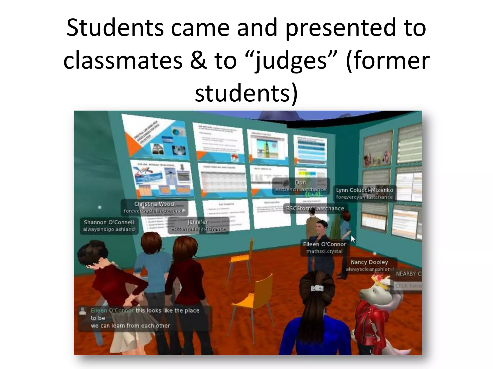 Students came and presented to
classmates & to “judges” (former
           students)
 