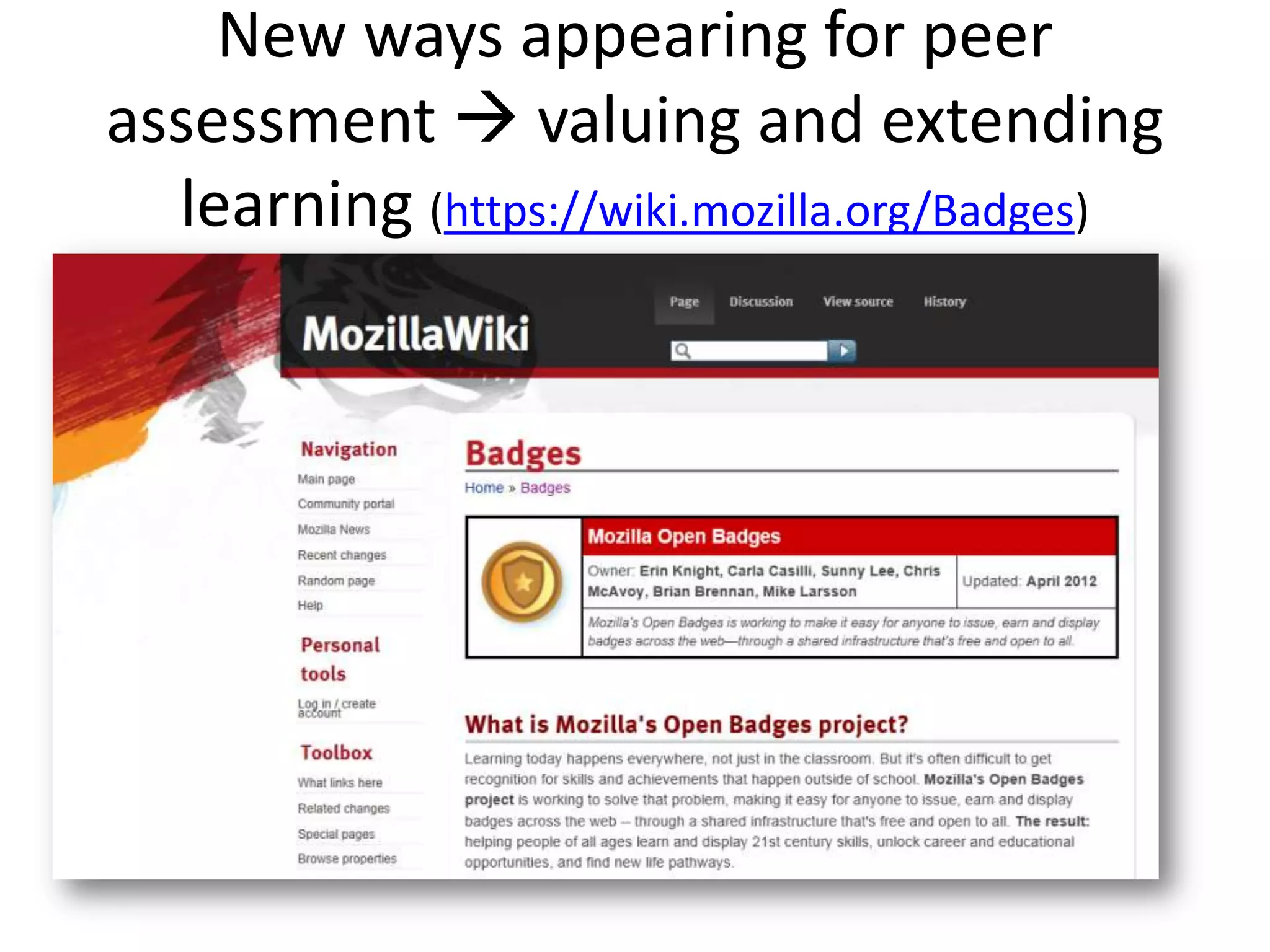 New ways appearing for peer
assessment  valuing and extending
  learning (https://wiki.mozilla.org/Badges)
 