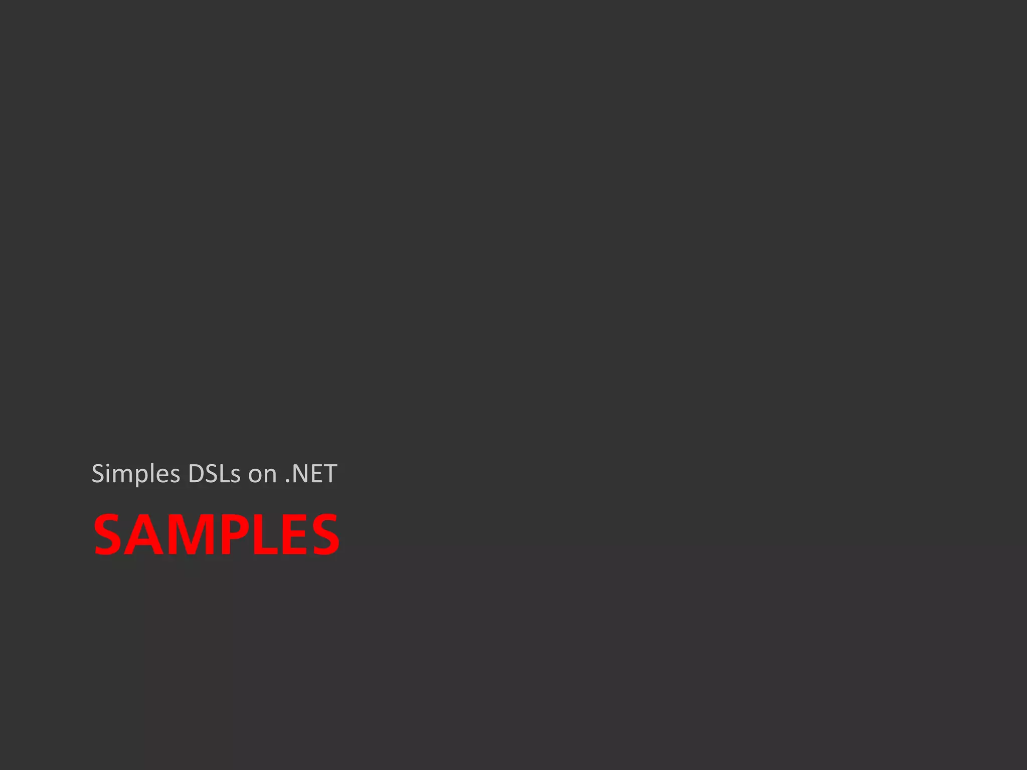 Simples DSLs on .NET

SAMPLES
 