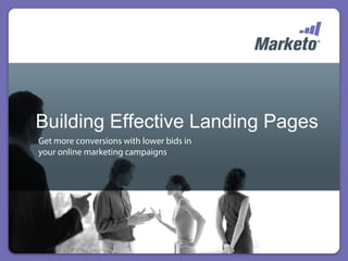Building Effective Landing Pages
Get more conversions with lower bids in
your online marketing campaigns
 