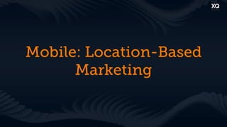 Mobile: Location-Based
      Marketing
 