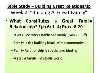 Bible Study – Building Great Relationship Week 2: “Building A  Great Family” ,[object Object],[object Object],[object Object],[object Object],[object Object]