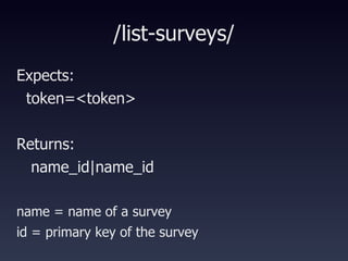 /list-surveys/ Expects:  token=<token> Returns: name_id|name_id name = name of a survey id = primary key of the survey  