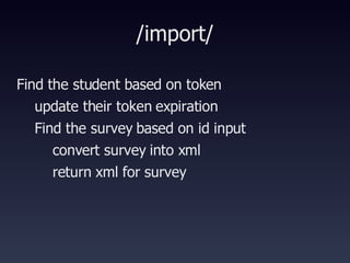 /import/ Find the student based on token update their token expiration Find the survey based on id input convert survey into xml return xml for survey 