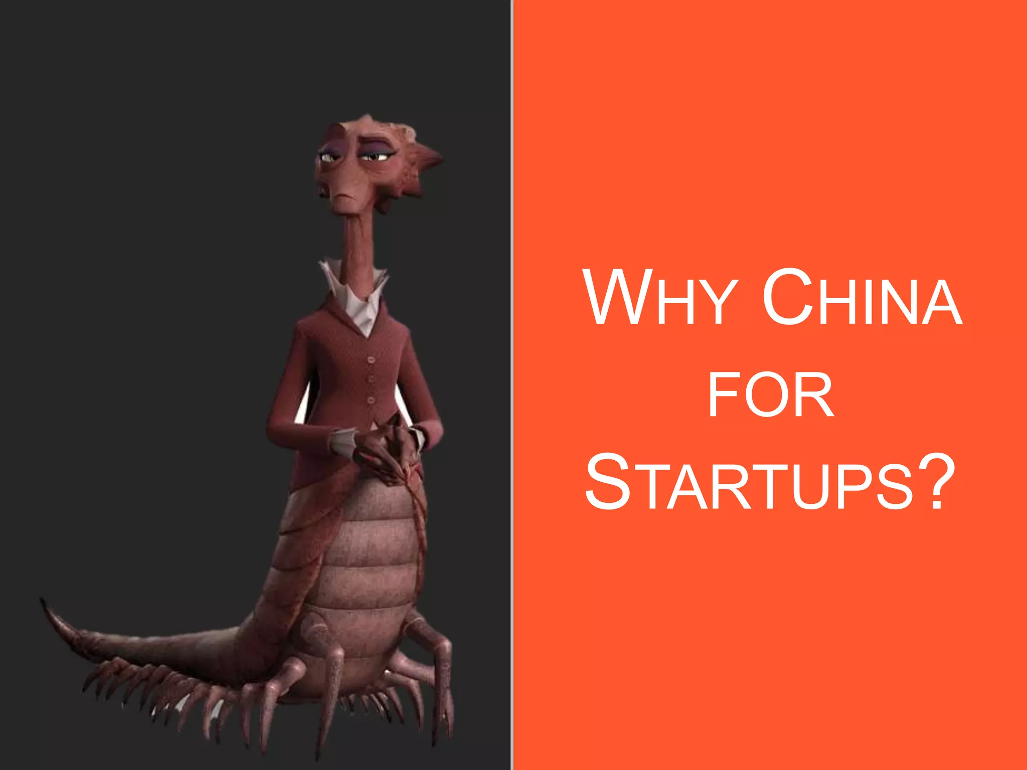 WHY CHINA
FOR
STARTUPS?
 