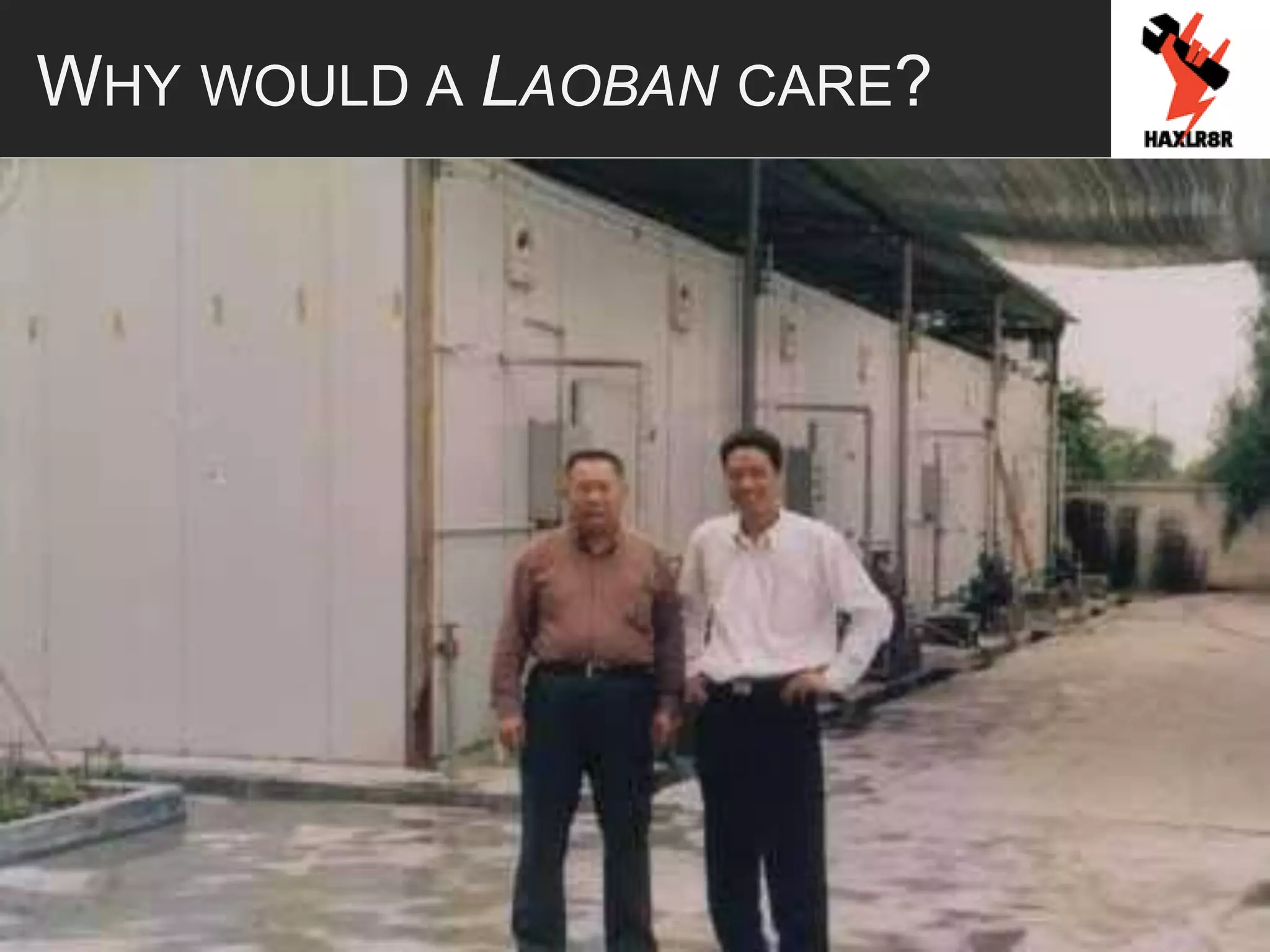 WHY WOULD A LAOBAN CARE?
 
