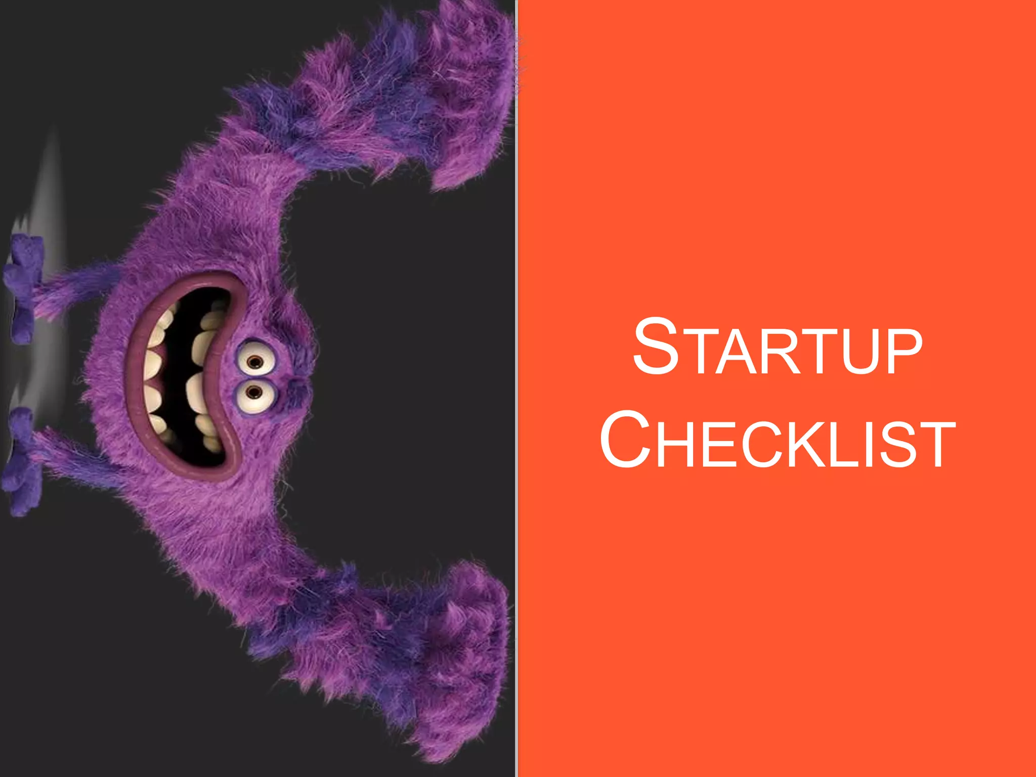 STARTUP
CHECKLIST
 
