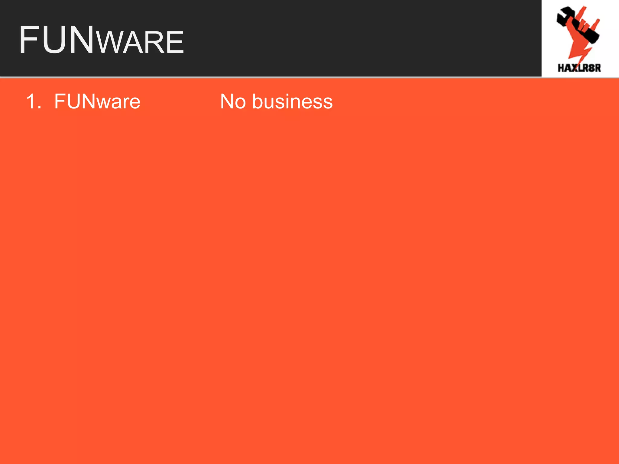 FUNWARE
1. FUNware No business
 