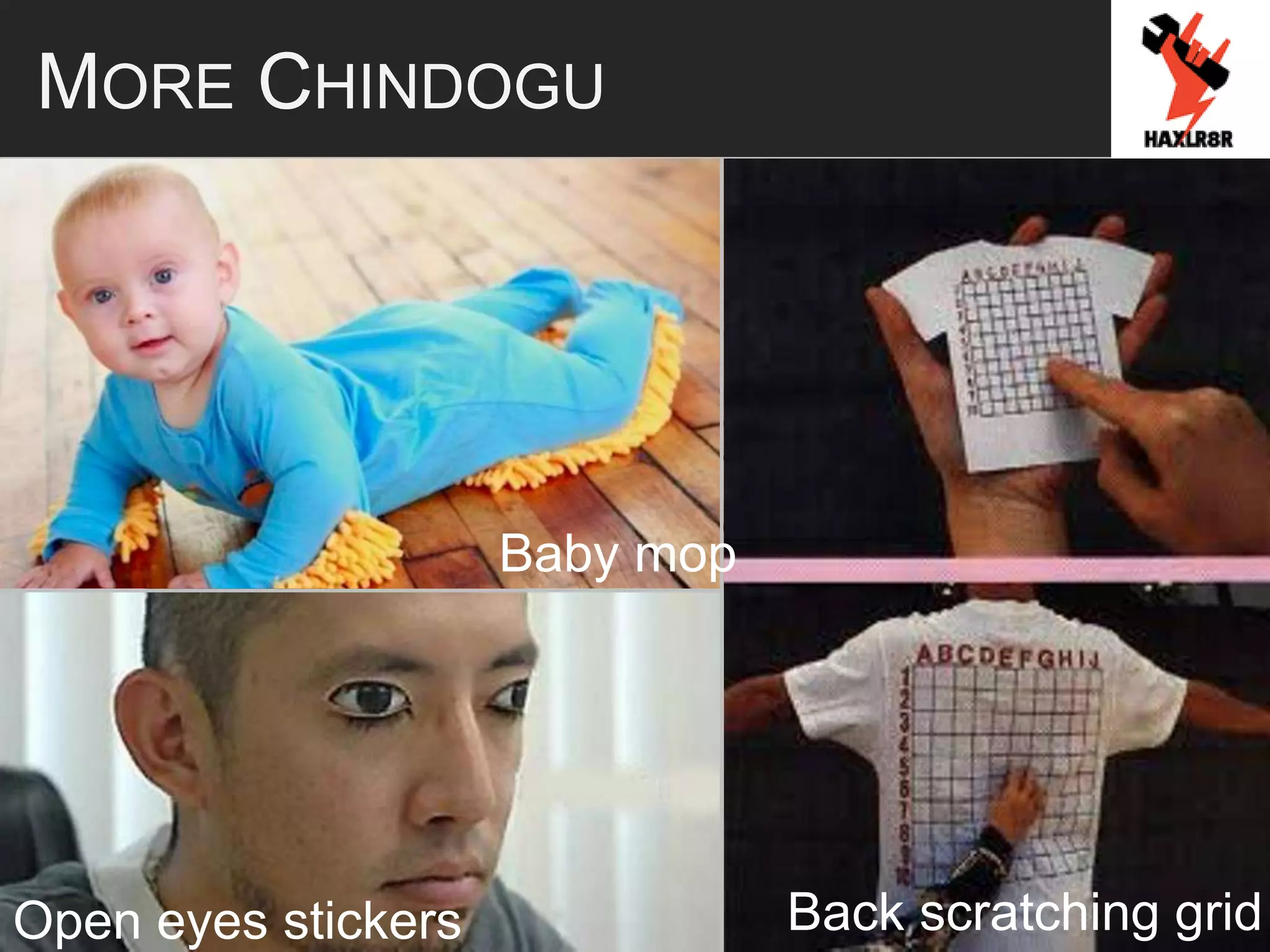 MORE CHINDOGU
Baby mop
Open eyes stickers Back scratching grid
 