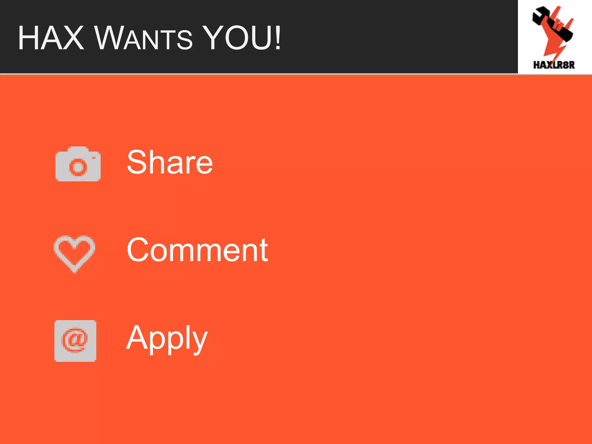HAX WANTS YOU!
Share
Comment
Apply
 