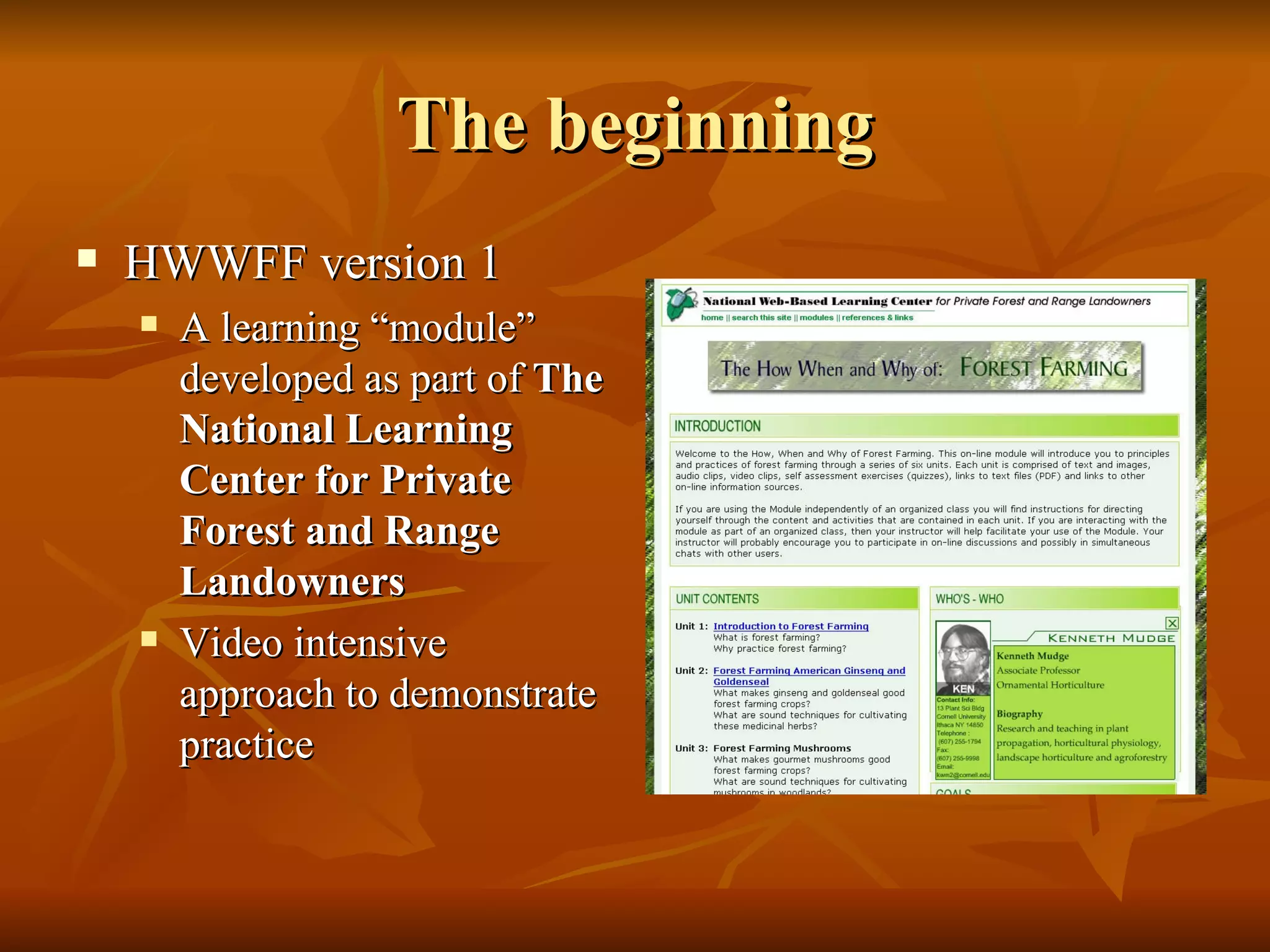 The beginning HWWFF version 1 A learning “module” developed as part of  The National Learning Center for Private Forest and Range Landowners   Video intensive approach to demonstrate practice 