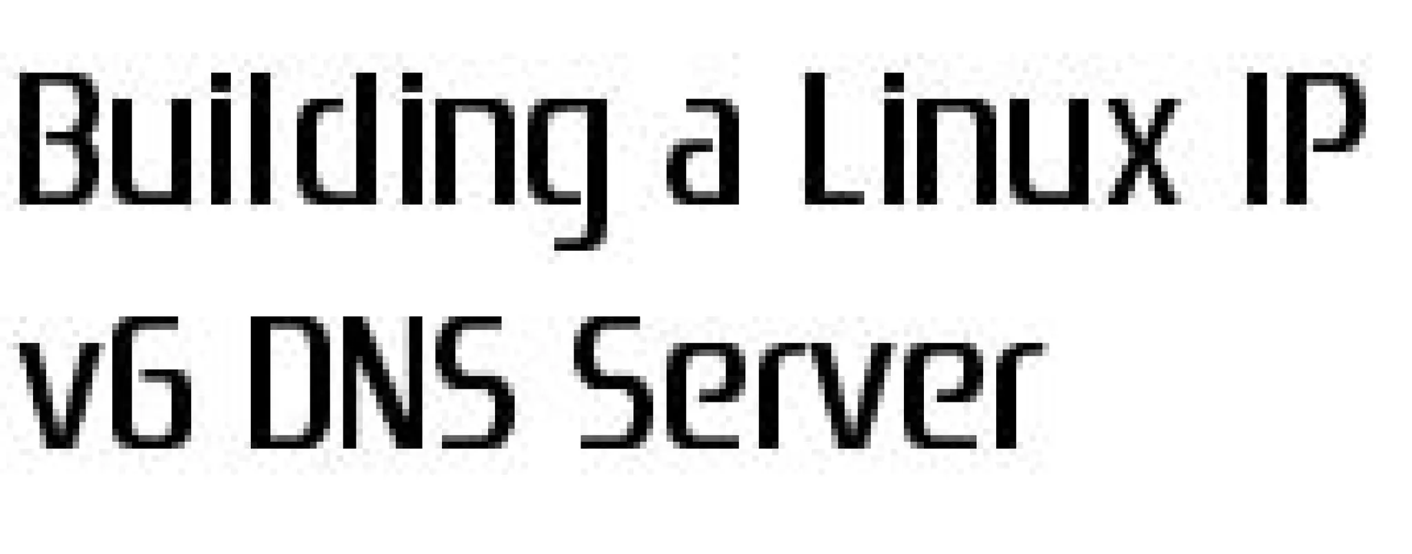 Building a Linux IPv6 DNS Server Anims (Promo)