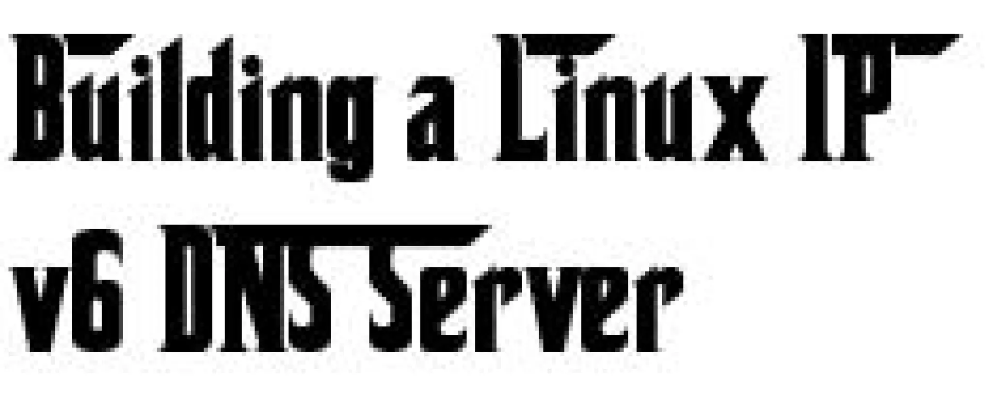 Building a Linux IPv6 DNS Server Anims (Promo)