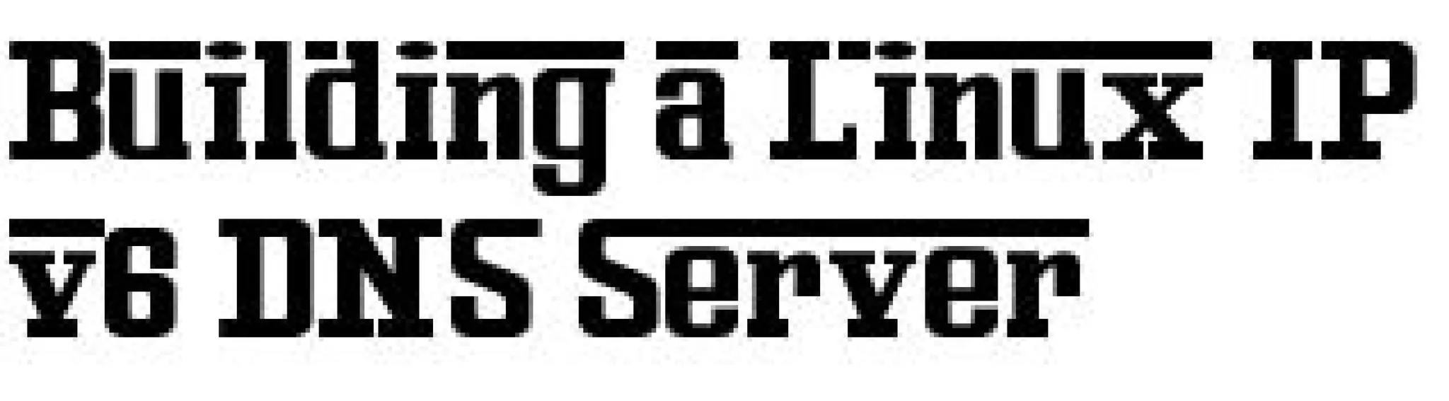 Building a Linux IPv6 DNS Server Anims (Promo)