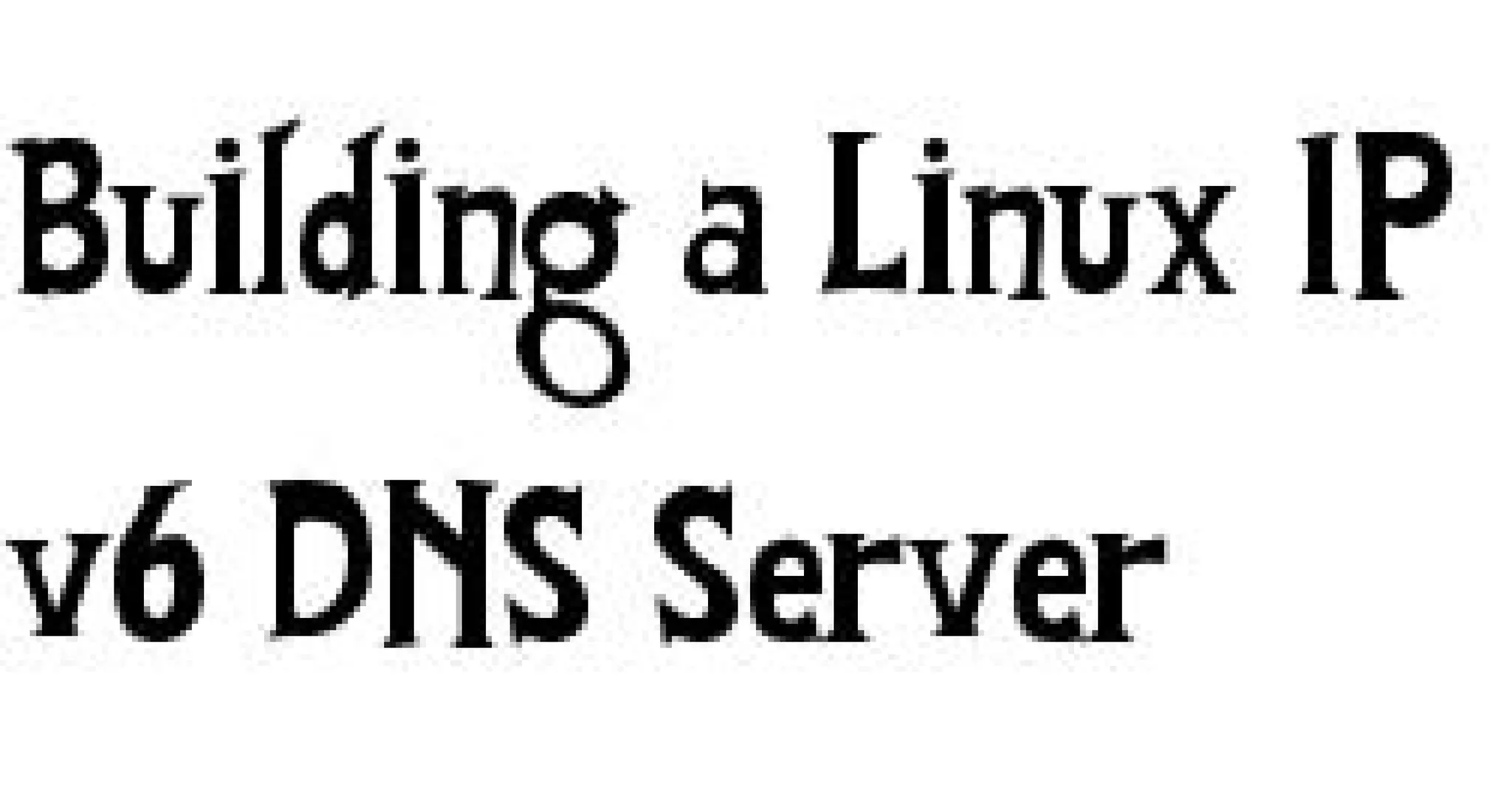 Building a Linux IPv6 DNS Server Anims (Promo)