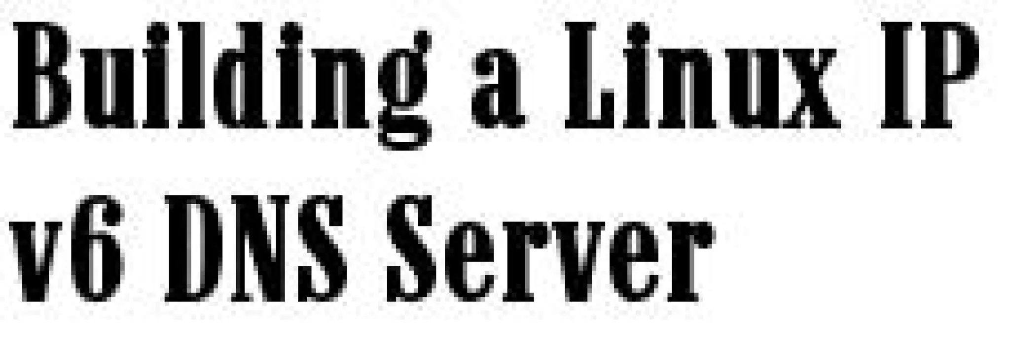 Building a Linux IPv6 DNS Server Anims (Promo)