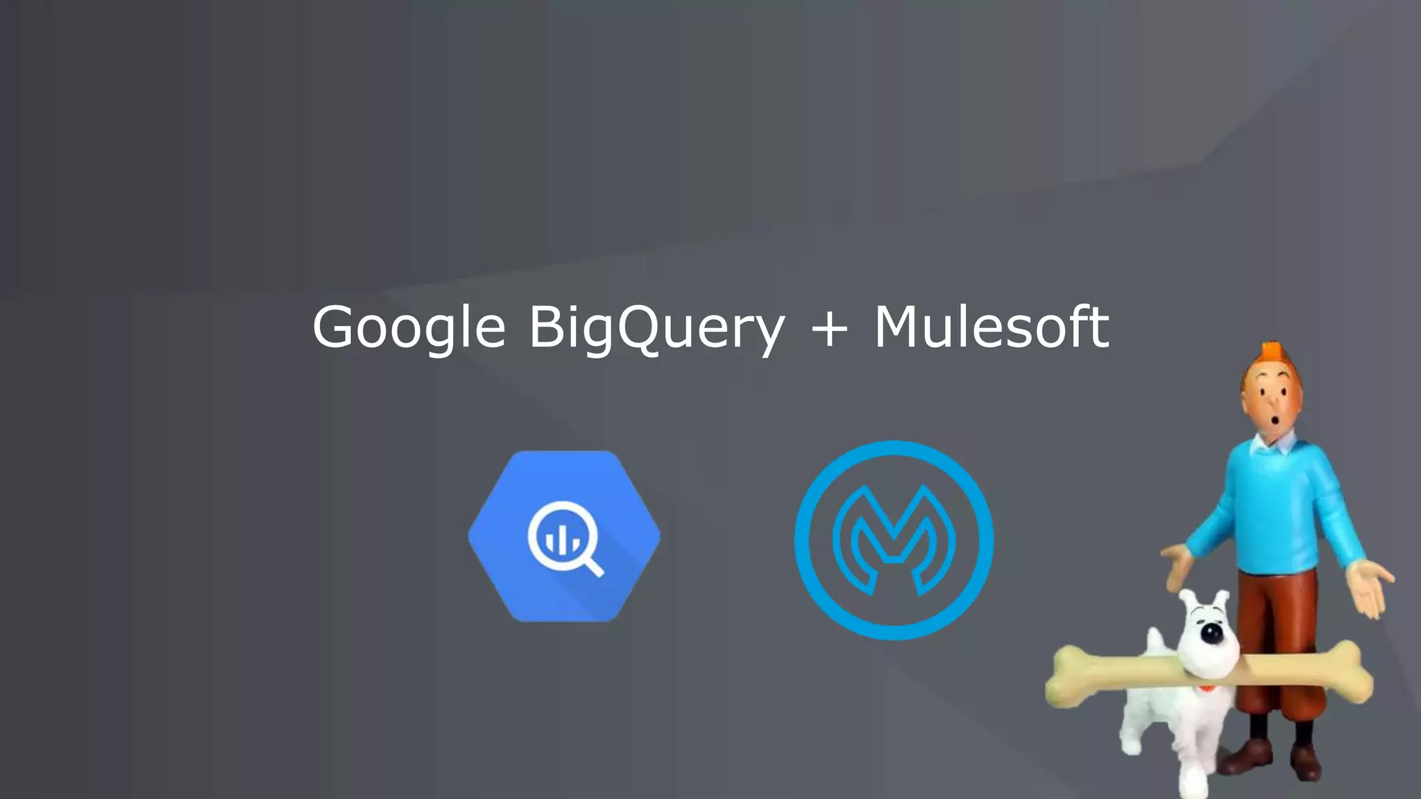 Google BigQuery + Mulesoft
 