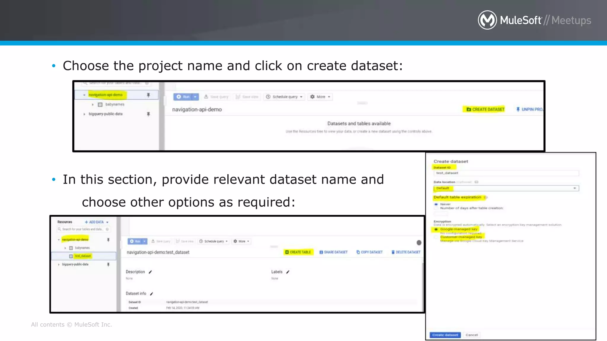 All contents © MuleSoft Inc. 28
• Choose the project name and click on create dataset:
• In this section, provide relevant dataset name and
choose other options as required:
• Next, create table under <test_dataset>:
 