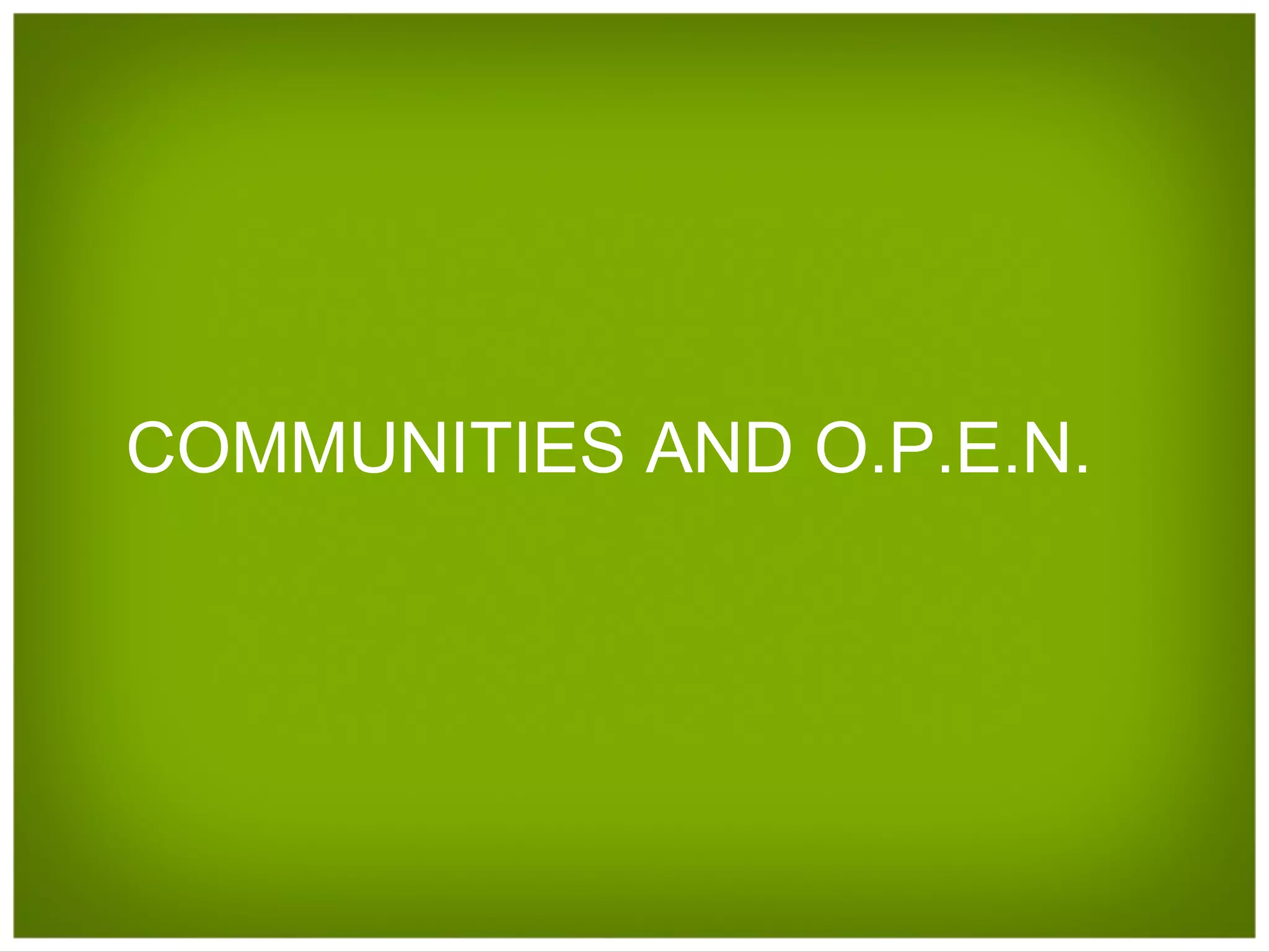 COMMUNITIES AND O.P.E.N. 