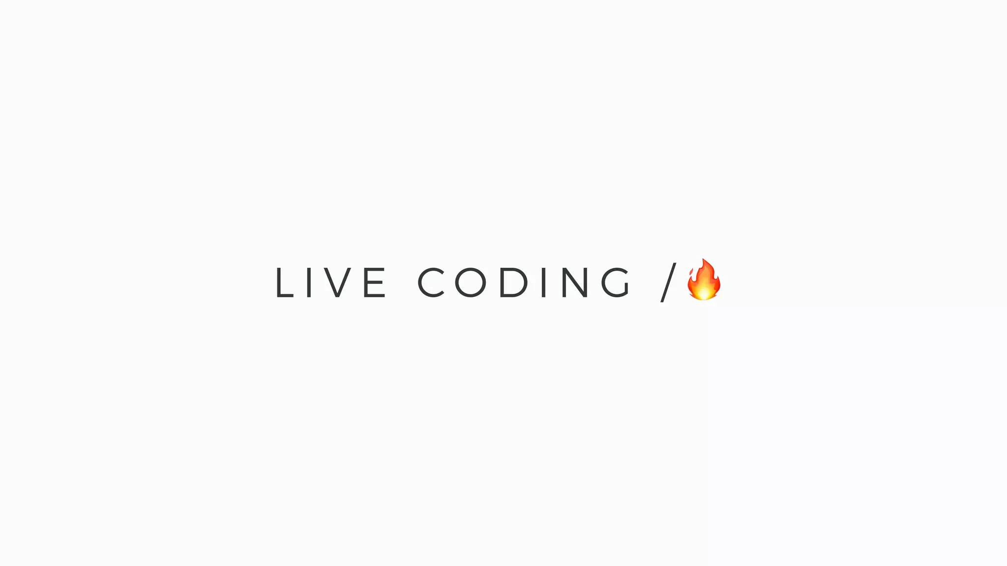 L I V E C O D I N G / 🔥