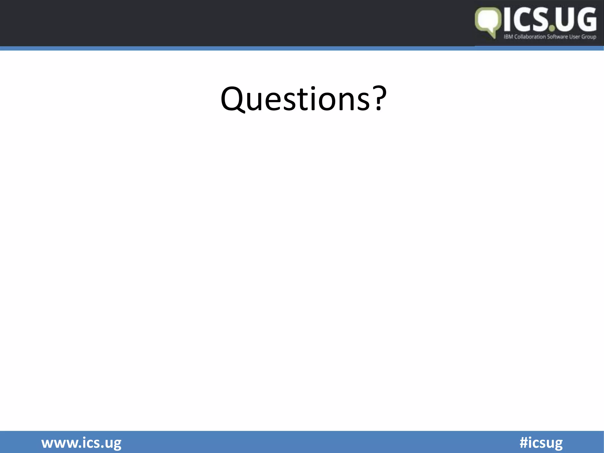 www.ics.ug #icsug
Questions?
 