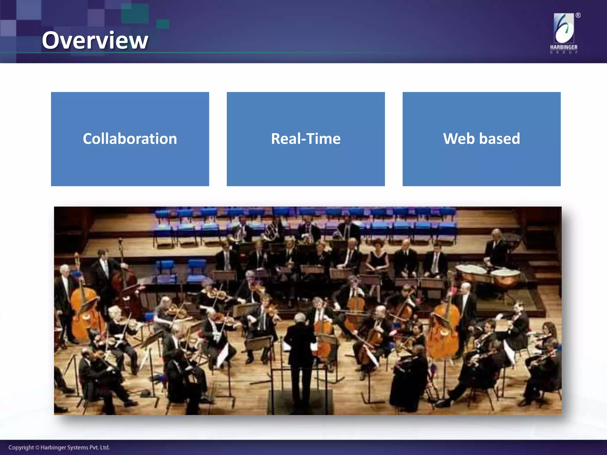 Overview
Collaboration Real-Time Web based
 