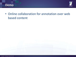 Demo
• Online collaboration for annotation over web
based content
 