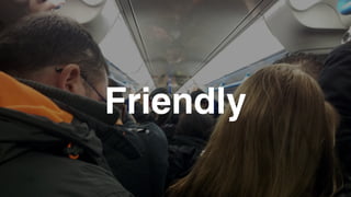 Friendly
 