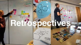 Retrospectives
 