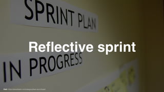 Reﬂective sprint
Visit: https://steveblank.com/category/lean-launchpad/
 
