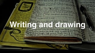Writing and drawing
 