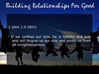1 John 1:9 (NIV)  9  If we confess our sins, he is faithful and just and will forgive us our sins and purify us from all unrighteousness. 