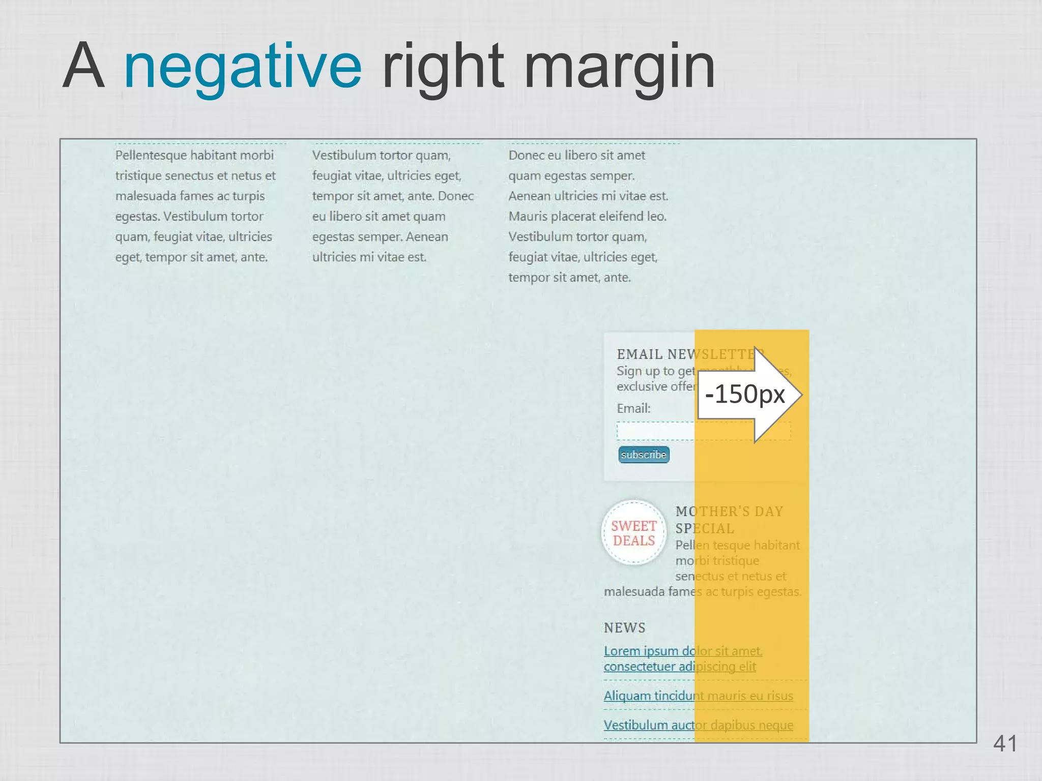 A negative right margin



                      -150px




                               41
 