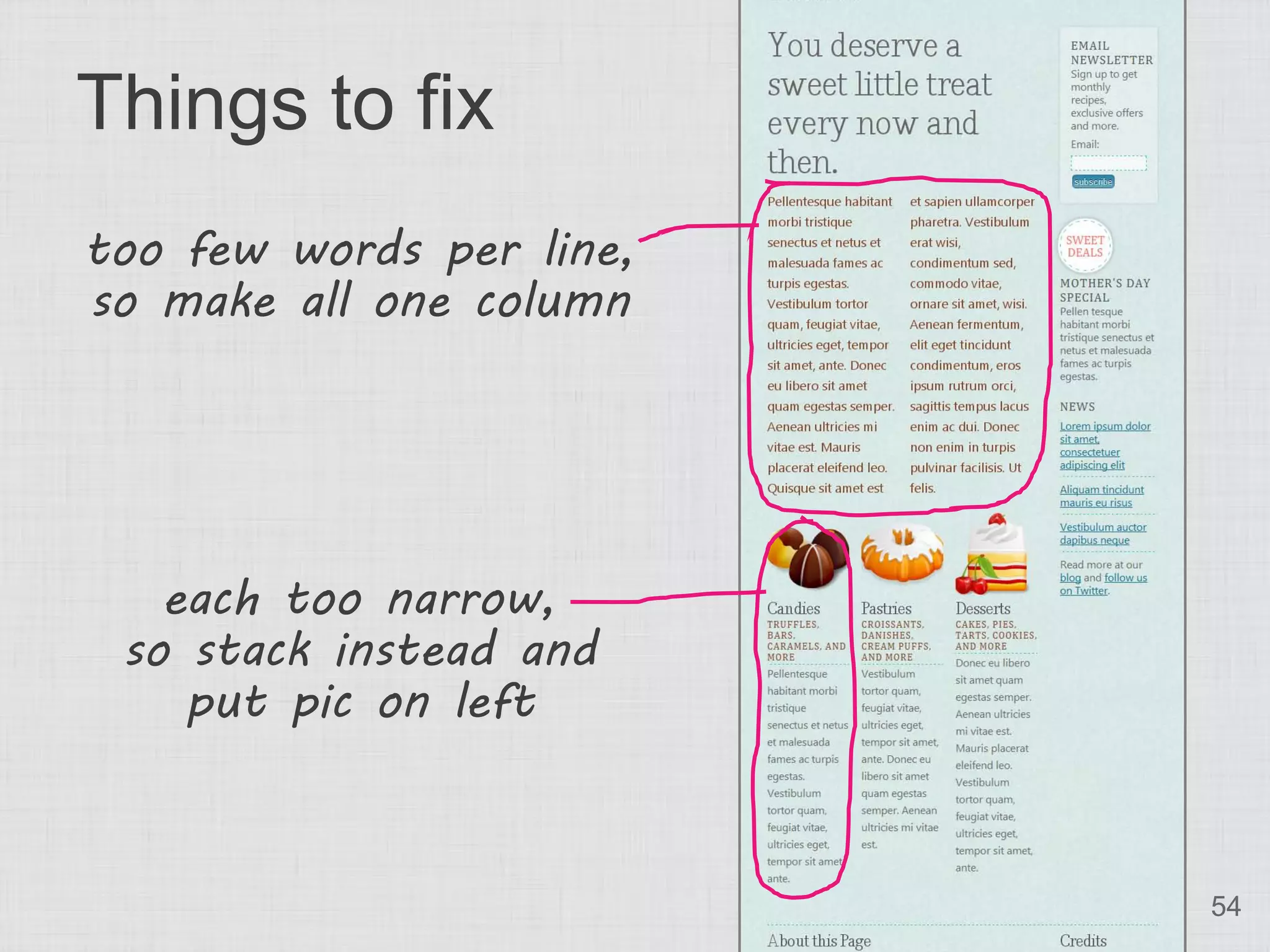 Things to fix
too few words per line,
so make all one column




   each too narrow,
 so stack instead and
    put pic on left



                          54
 