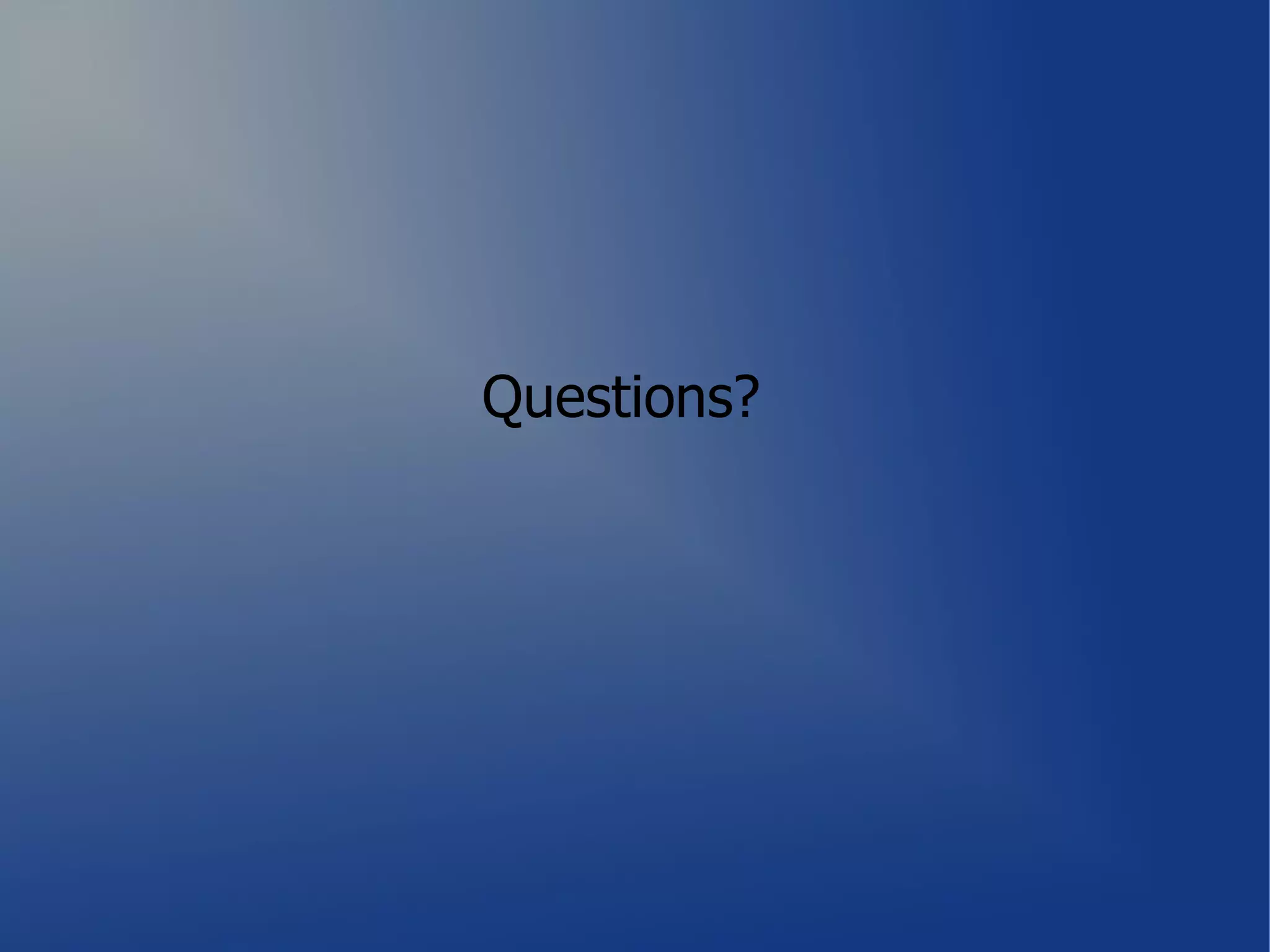 Questions?
 