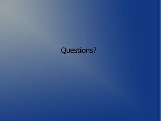 Questions?
 