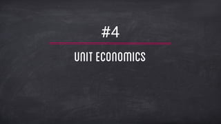 #4
Uniteconomics
 