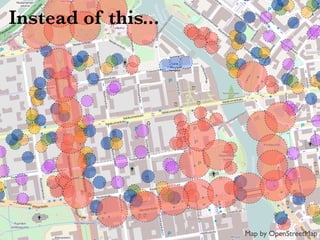 Instead of this...
Map by OpenStreetMap
 