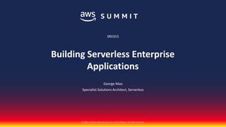 © 2018, Amazon Web Services, Inc. or its affiliates. All rights reserved.
George Mao
Specialist Solutions Architect, Serverless
Building Serverless Enterprise
Applications
SRV315
 