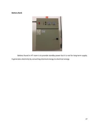 27
Battery Bank
Battery found in HT room is to provide standby power but it is not for long-term supply.
It generates electricity by converting chemical energy to electrical energy
 