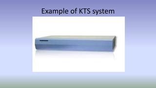 Example of KTS system
 