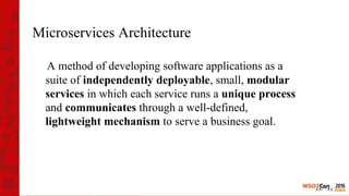 Microservices Architecture
A method of developing software applications as a
suite of independently deployable, small, mod...