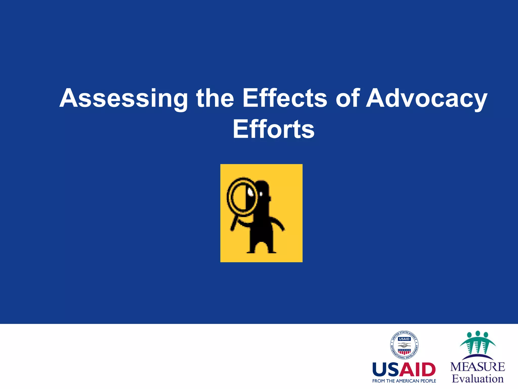 Assessing the Effects of Advocacy
Efforts
 