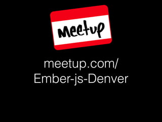 ./app/templates/application.hbs
1 <h2 id="title">Welcome to Ember</h2>
2
3 {{outlet}}
Live reload demo here.

Hello Denver!
 