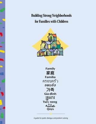 A guide for public dialogue and problem solving
BuildingStrongNeighborhoods
forFamilieswithChildren
 