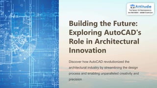 Building the Future:
Exploring AutoCAD's
Role in Architectural
Innovation
Discover how AutoCAD revolutionized the
architectural industry by streamlining the design
process and enabling unparalleled creativity and
precision
 