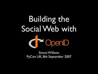 Building the
Social Web with

        Simon Willison
 PyCon UK, 8th September 2007